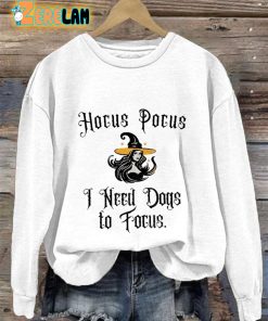 Hocus Pocus I Need Dogs to Focus Print Sweatshirt 2