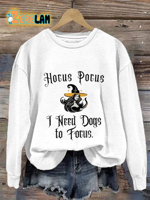 Hocus Pocus I Need Dogs to Focus Print Sweatshirt