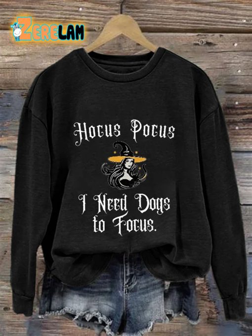 Hocus Pocus I Need Dogs to Focus Print Sweatshirt