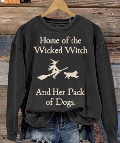 Home Of The Wicked Witch And Her Pack Of Dogs Casual Sweatshirt