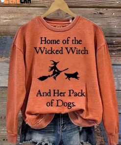 Home Of The Wicked Witch And Her Pack Of Dogs Casual Sweatshirt 2