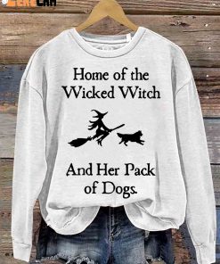 Home Of The Wicked Witch And Her Pack Of Dogs Casual Sweatshirt 3