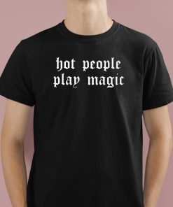 Hot People Play Magic Shirt