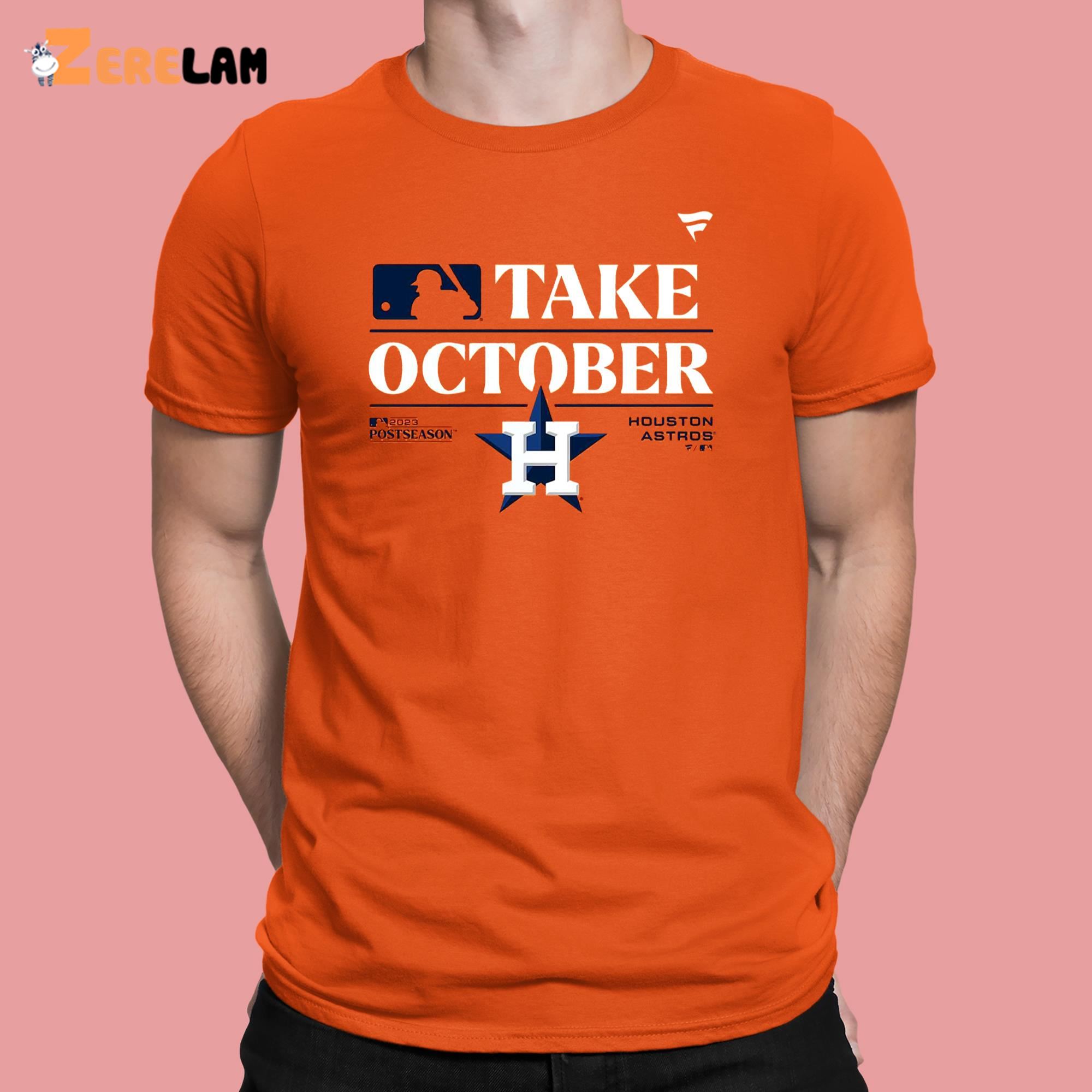 Houston Astros Take October 2023 Postseason Shirt - Zerelam
