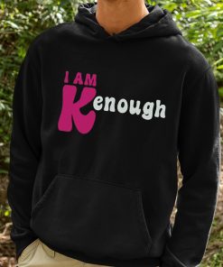 I Am Kenough Shirt 2 1