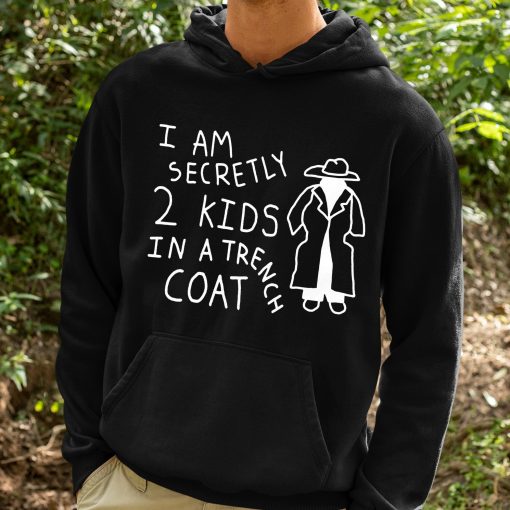 I Am Secretly 2 Kids In A Trench Coat Shirt