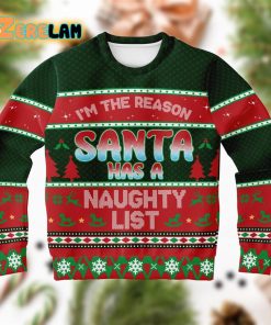 I Am The Reason Santa Has A Naughty List Ugly Sweater