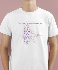 I Am Whole Woman When I’m With You Shirt