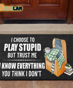 I Choose To Play Stupid But Trust Me Cat Doormat