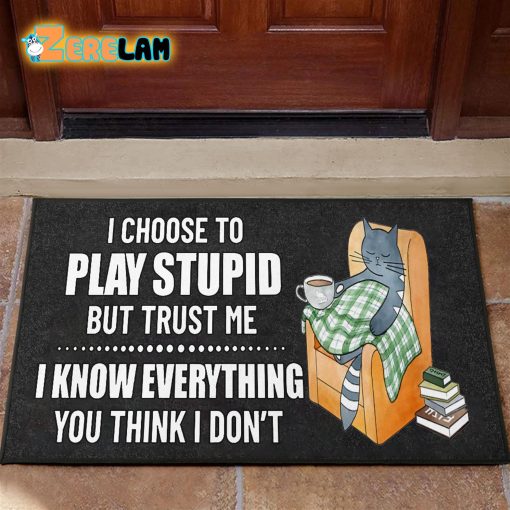 I Choose To Play Stupid But Trust Me Cat Doormat