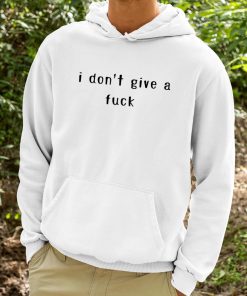 I Dont Give A Fuck Shirt 9 1