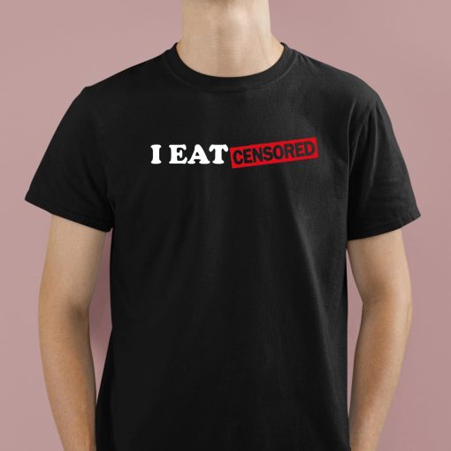 I Eat Censored Shirt