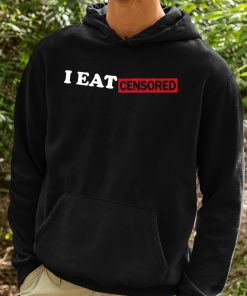 I Eat Censored Shirt 2 1