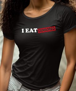 I Eat Censored Shirt 4 1