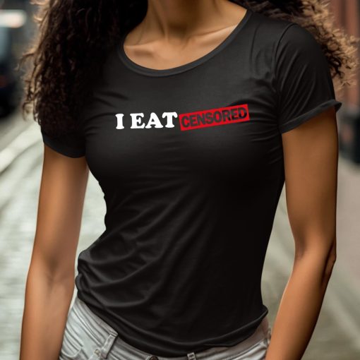 I Eat Censored Shirt