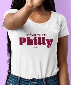 I Fuck With Philly Shirt 6 1