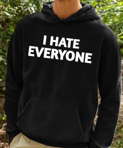 I Hate Everyone Shirt 2 1