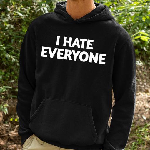 I Hate Everyone Shirt