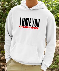 I Hate You Flirting Shirt 9 1