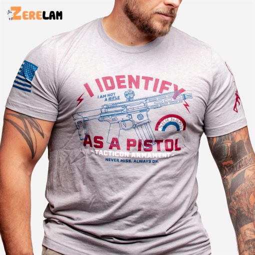 I Identify As A Pistol Shirt