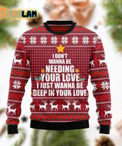 I Just Wanna Be Deep In Your Love Christmas Funny Ugly Sweater