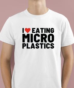 I Love Eating Micro Plastics Shirt 1 1