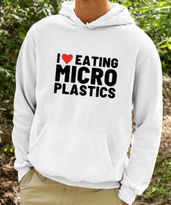 I Love Eating Micro Plastics Shirt 9 1