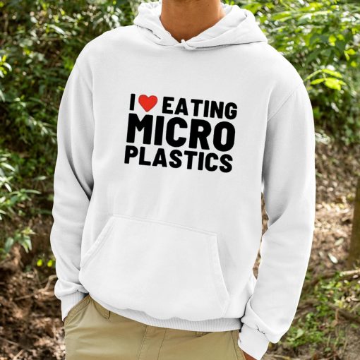 I Love Eating Micro Plastics Shirt