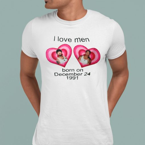 I Love Men Born On December 24 1991 Shirt