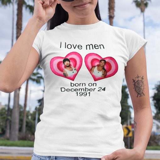 I Love Men Born On December 24 1991 Shirt