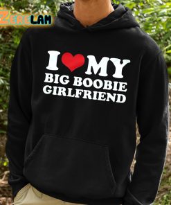 I Love My Big Boobie Girlfriend Shirt 2 1