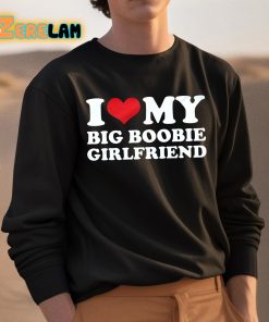 I Love My Big Boobie Girlfriend Shirt 3 1