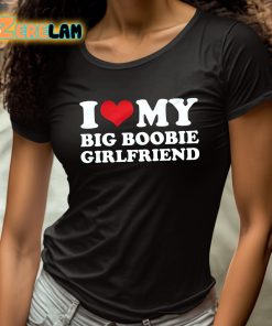 I Love My Big Boobie Girlfriend Shirt 4 1