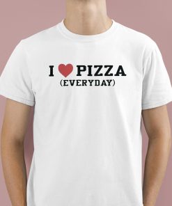 I Love Pizza Everyday Shirt 1 1