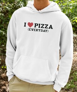 I Love Pizza Everyday Shirt 9 1