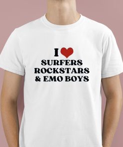 I Love Surfers Rockstars And Emo Boys Shirt