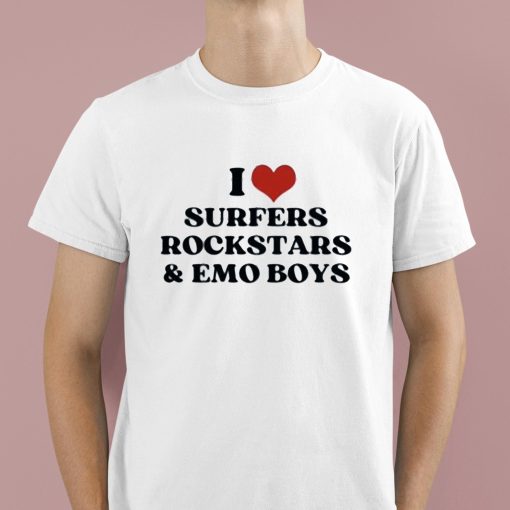 I Love Surfers Rockstars And Emo Boys Shirt