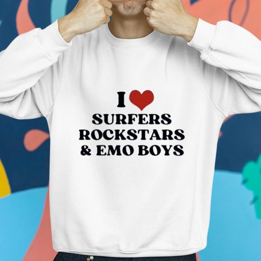 I Love Surfers Rockstars And Emo Boys Shirt