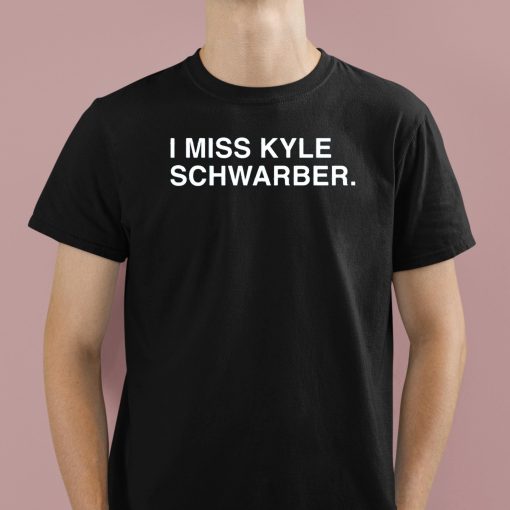 I Miss Kyle Schwarber Shirt