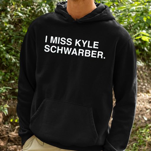 I Miss Kyle Schwarber Shirt