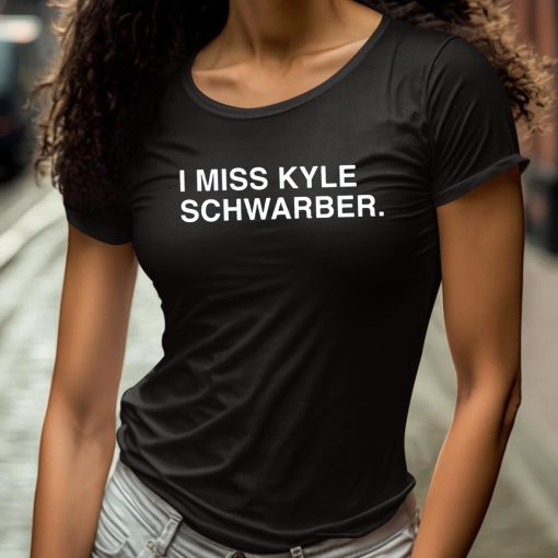 I Miss Kyle Schwarber Shirt