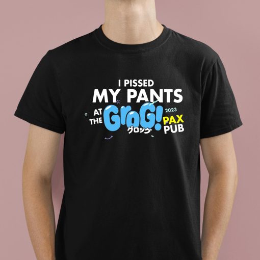 I Pissed My Pants At The Grogs Pax Pub 2023 Shirt