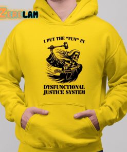 I Put The Fun In Dysfunctional Justice System Shirt 1 1