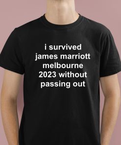 I Survived James Marriott Melbourne 2023 Without Passing Out Shirt