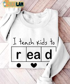 I Teach Kids To Read Funny Teacher Reading Teacher Casual Print Sweatshirt