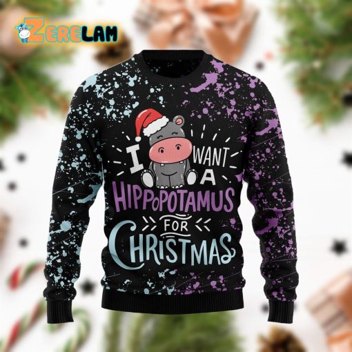 I Want A Hippopotamus For Christmas Funny Ugly Sweater