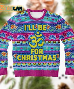 I Will Be For Christmas Om Sign Ugly Sweater