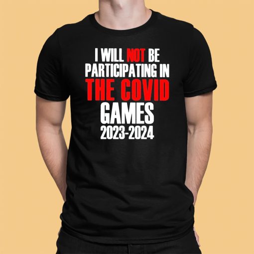 I Will Not Be Participating In The Covid Games 2023 2024 Shirt