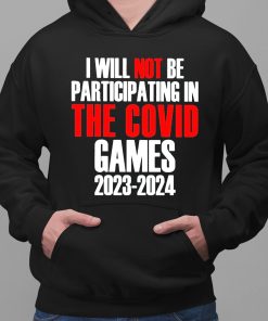 I Will Not Be Participating In The Covid Games 2023 2024 Shirt 2 1