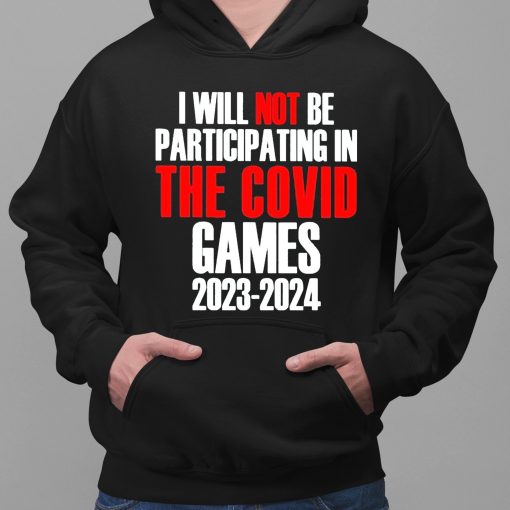 I Will Not Be Participating In The Covid Games 2023 2024 Shirt